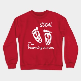 I'm becoming a mom Crewneck Sweatshirt